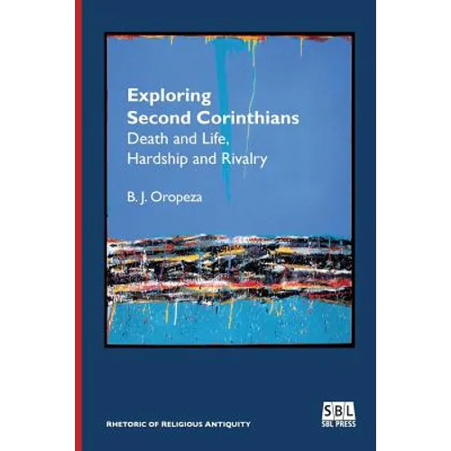 Exploring Second Corinthians: Death and Life, Hardship and Rivalry