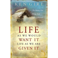 The Life as We Would Want It . . . Life as We Are Given It: The Beauty God Brings from Life's Upheavals