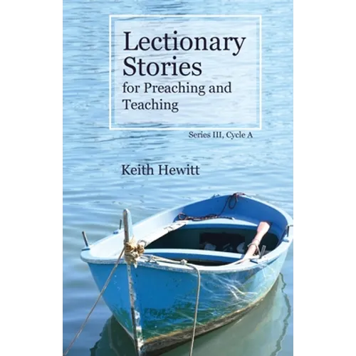 Lectionary Stories for Preaching and Teaching, Series III, Cycle A