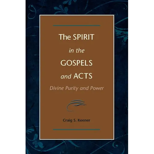 The Spirit in the Gospels and Acts: Divine Purity and Power