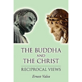 The Buddha and the Christ - Reciprocal Views