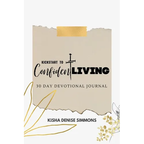 Kickstart to Confident Living: 30-Day Devotional Journal