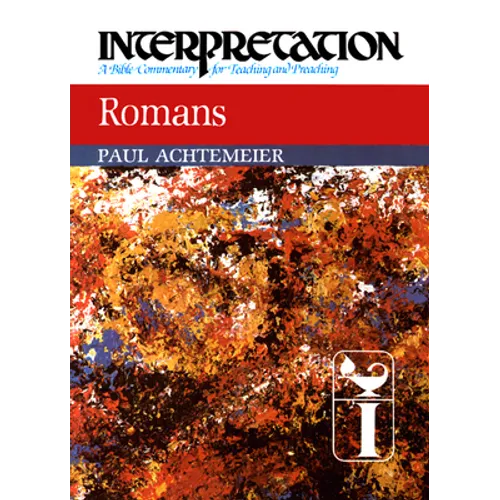 Romans: Interpretation: A Bible Commentary for Teaching and Preaching