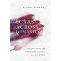 Scars Across Humanity: Understanding and Overcoming Violence Against Women