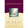 Walking Wisely: Real Life Solutions for Life's Journey
