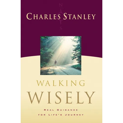 Walking Wisely: Real Life Solutions for Life's Journey