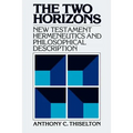The Two Horizons: New Testament Hermeneutics and Philosophical Description with Special Reference to Heidegger, Bultmann, Gadamer, and Wittgenstein