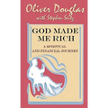 God Made Me Rich: A Spiritual and Financial Journey