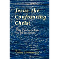 Jesus, the Confronting Christ: What if you met a Jesus you did not expect?