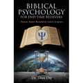 Biblical Psychology for End-Time Believers: Human Nature Revealed by God in Scripture