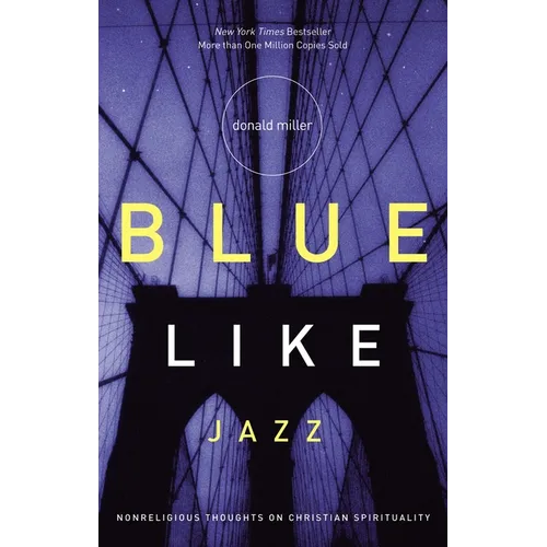 Blue Like Jazz: Nonreligious Thoughts on Christian Spirituality
