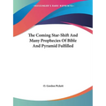 The Coming Star-Shift And Many Prophecies Of Bible And Pyramid Fulfilled