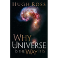 Why the Universe Is the Way It Is