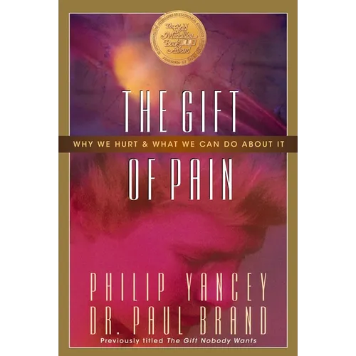 The Gift of Pain: Why We Hurt and What We Can Do about It