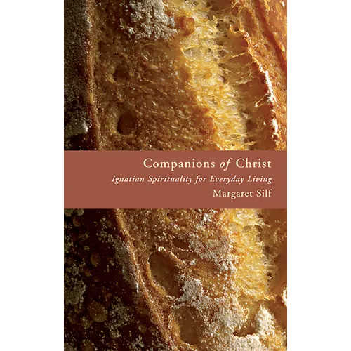 Companions of Christ: Ignatian Spirituality for Everyday Living