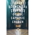 Seven Ecumenical Councils of the Catholic Church