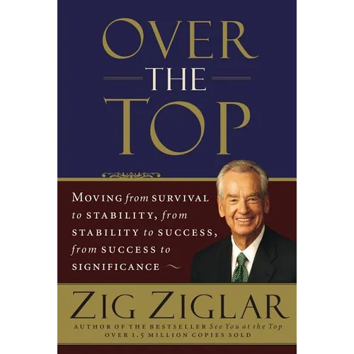 The Over the Top: Moving from Survival to Stability, from Stability to Success, from Success to Significance (Revised)