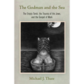 The Godman and the Sea: The Empty Tomb, the Trauma of the Jews, and the Gospel of Mark