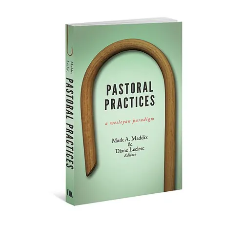 Pastoral Practices: A Wesleyan Paradigm