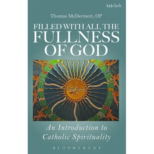 Filled with All the Fullness of God: An Introduction to Catholic Spirituality