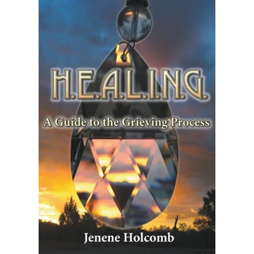 H.E.A.L.I.N.G.: A Guide to the Grieving Process