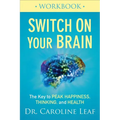 Switch on Your Brain Workbook: The Key to Peak Happiness, Thinking, and Health