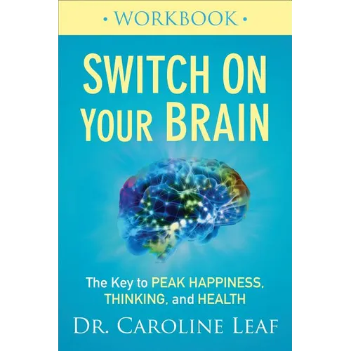 Switch on Your Brain Workbook: The Key to Peak Happiness, Thinking, and Health