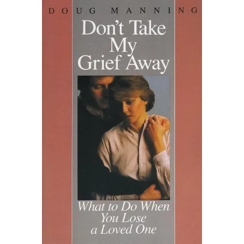 Don't Take My Grief Away