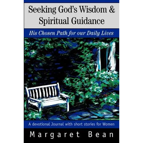 Seeking God's Wisdom & Spiritual Guidance: His Chosen Path for our Daily Lives