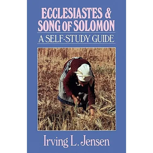 Ecclesiastes & Song of Solomon: A Self-Study Guide