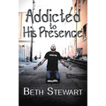Addicted to His Presence