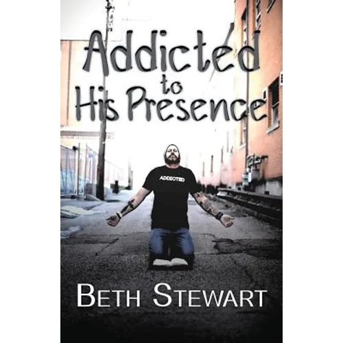 Addicted to His Presence