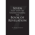 Seven Easy Steps to Understanding the Book of Revelation