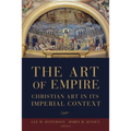 The Art of Empire: Christian Art in Its Imperial Context