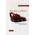 The Secular Bible: Why Nonbelievers Must Take Religion Seriously