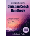 Comprehensive Christian Coach Handbook, Second Edition: Essential Guide to Spirit-Led Coaching and Business Success