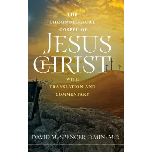 The Chronological Gospel of Jesus Christ: with Translation and Commentary