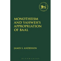 Monotheism and Yahweh's Appropriation of Baal