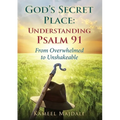 God's Secret Place: From Overwhelmed to Unshakeable