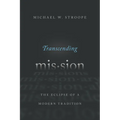 Transcending Mission: The Eclipse of a Modern Tradition
