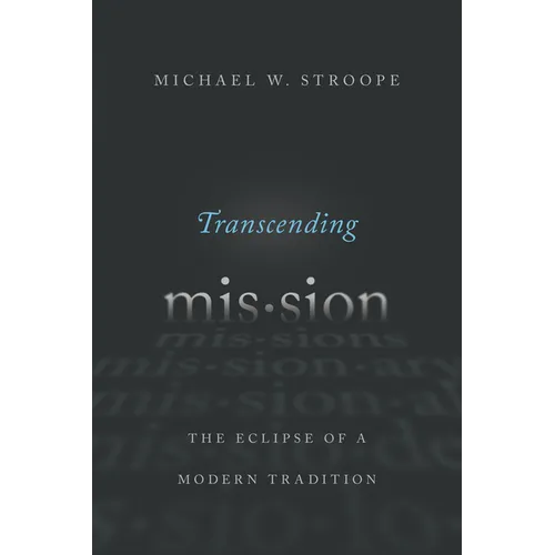 Transcending Mission: The Eclipse of a Modern Tradition