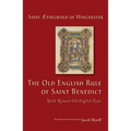 The Old English Rule of Saint Benedict: With Related Old English Texts Volume 264