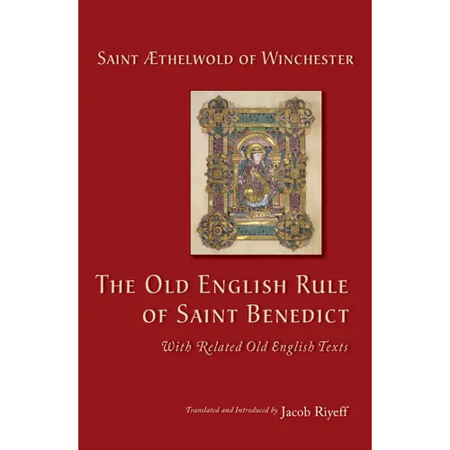 The Old English Rule of Saint Benedict: With Related Old English Texts Volume 264