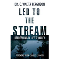 Led To The Stream: Refreshing In Life's Valley