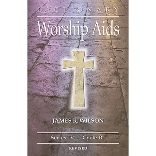 Lectionary Worship Aids: Series IV, Cycle B