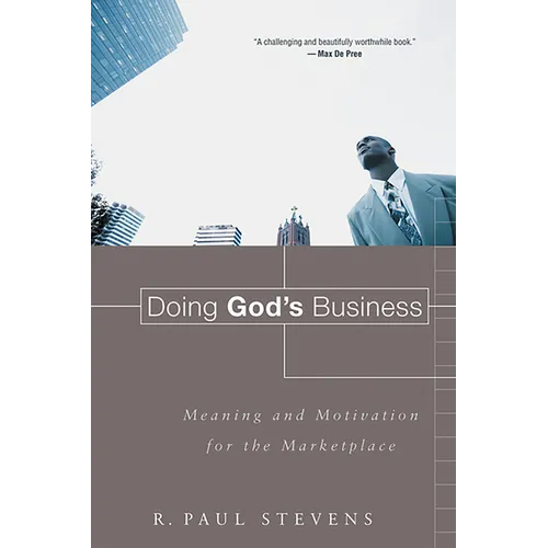 Doing God's Business: Meaning and Motivation for the Marketplace