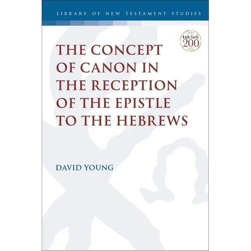 The Concept of Canon in the Reception of the Epistle to the Hebrews