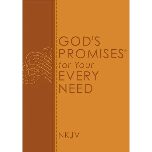 God's Promises for Your Every Need, NKJV: A Treasury of Scripture for Life