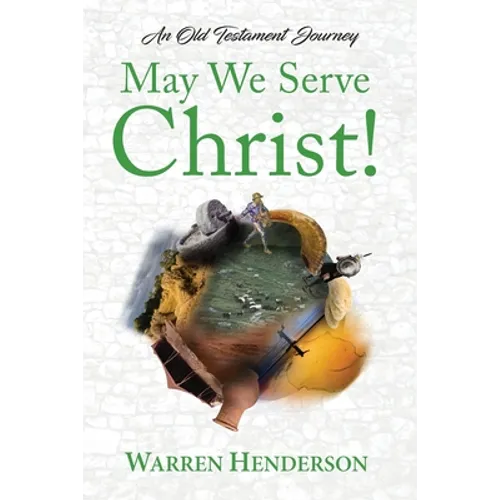 May We Serve Christ! - An Old Testament Journey