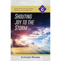 Shouting Joy to the Storm: Cycle C Sermons for Lent and Easter Based on the Gospel Texts